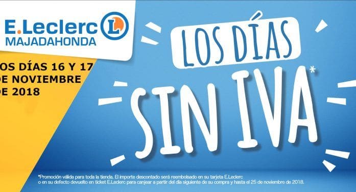 Leclerc Majadahonda se adelanta al “Black Friday” con sus “Días Sin IVA” Leclerc Majadahonda se adelanta al “Black Friday” con sus “Días Sin IVA”