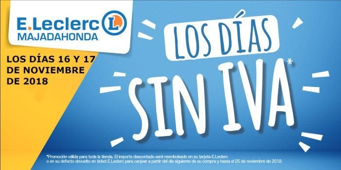 Leclerc Majadahonda se adelanta al “Black Friday” con sus “Días Sin IVA” Leclerc Majadahonda se adelanta al “Black Friday” con sus “Días Sin IVA”