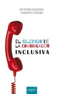 El silencio de la comunicación inclusiva El silencio de la comunicación inclusiva