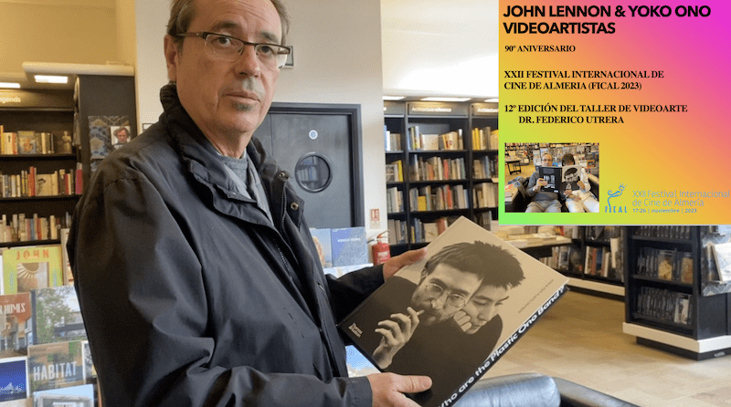 Salen a la luz 15 obras de Videoarte de John Lennon en el 90º Aniversario de Yoko Ono: Federico Utrera en el Festival de Cine de Almería 2023