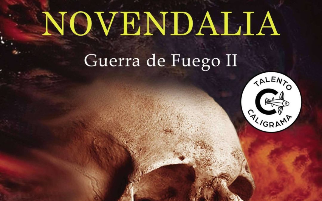 Caligrama presenta ‘Novendalia; Guerra de Fuego I’, la esperada continuación de la saga de Antonio J. Álvarez Balastegui