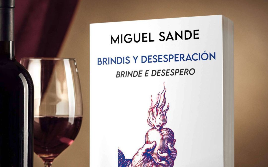 Llega a las librerías la edición bilingüe (castellano/gallego) de ‘Brindis y desesperación’, del poeta Miguel Sande