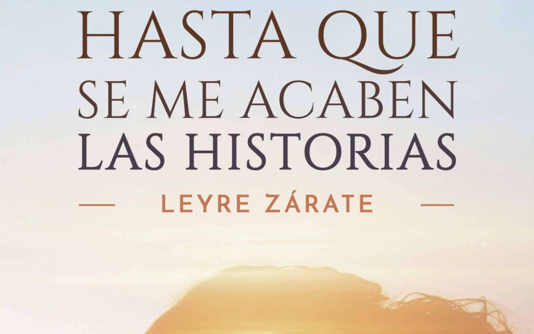 ‘Hasta que se me acaben las historias’ de Leyre Zárate, el libro de relatos todos están esperando