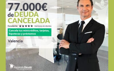 Repara tu Deuda Abogados cancela 77.000 € en Valencia con la Ley de Segunda Oportunidad