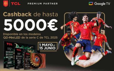 La tecnología se convierte en regalo; TCL devuelve hasta 5.000 € por preparar tu hogar para el verano