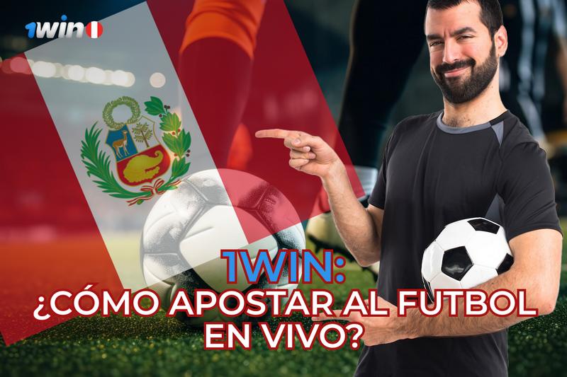 1Win: ¿Cómo apostar al futbol en vivo?